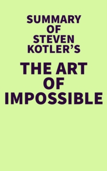 Image for Summary of Steven Kotler's The Art of Impossible