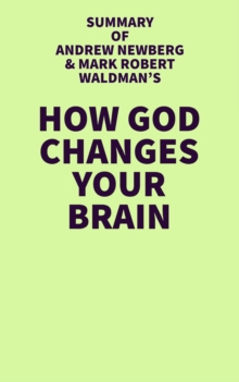 Image for Summary of Andrew Newberg and Mark Robert Waldman's How God Changes Your Brain