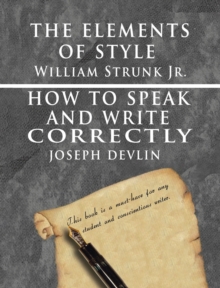 Image for The Elements of Style by William Strunk jr. & How To Speak And Write Correctly by Joseph Devlin - Special Edition