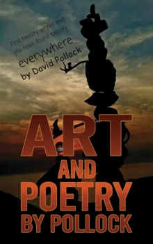 Art and Poetry by Pollock: Find beauty within and you have found beauty everywhere
