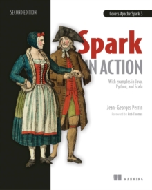 Image for Spark in Action: Covers Apache Spark 3 With Examples in Java, Python, and Scala