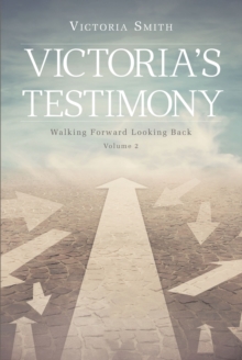 Image for Victoria's Testimony: Walking Forward Looking Back: Volume 2