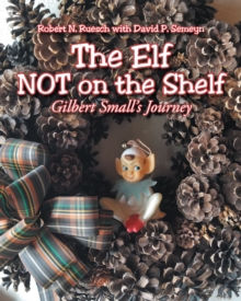Image for Elf NOT on the Shelf: Gilbert Small's Journey