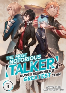 The Most Notorious “Talker” Runs the World’s Greatest Clan (Light Novel) Vol. 4