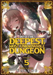 Image for Into the Deepest, Most Unknowable Dungeon Vol. 5