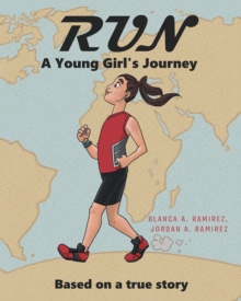 Image for Run: A Young Girl's Journey: Based on a True Story