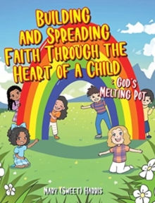Image for Building and Spreading Faith through the Heart of a Child