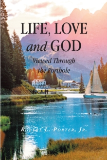 Image for Life, Love and God Viewed Through the Porthole