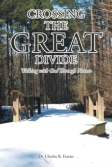 Image for Crossing the Great Divide : Walking with God Through Nature