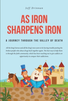 Image for As Iron Sharpens Iron: A Journey Through the Valley of Death