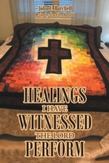 Image for Healings I Have Witnessed The Lord Perform