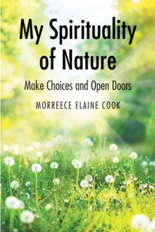 Image for My Spirituality of Nature: Make Choices and Open Doors