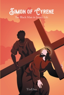 Image for Simon of Cyrene: The Black Man in Jesus's Life