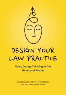 Image for Design your law practice  : using design thinking to get next level results