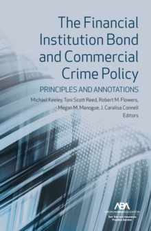 Image for The Financial Institution Bond and Commercial Crime Policy : Principles and Annotations: Principles and Annotations