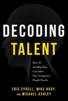 Image for Decoding Talent : How AI and Big Data Can Solve Your Company's People Puzzle