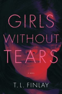 Girls Without Tears: A Novel