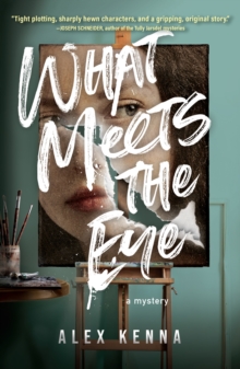 What Meets the Eye: A Novel