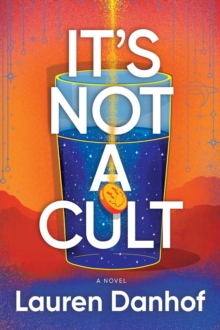 It’s Not a Cult: A Novel