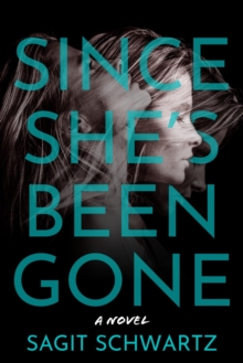 Since She’s Been Gone: A Novel