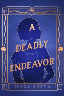 A Deadly Endeavor: A Novel