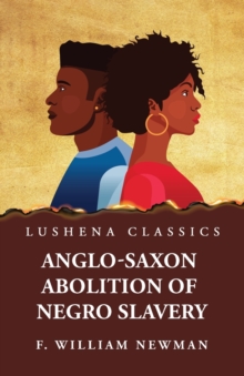 Image for Anglo-Saxon Abolition of Negro Slavery