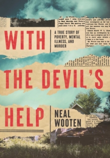 With the Devil’s Help: A True Story of Poverty, Mental Illness, and Murder