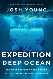 Expedition Deep Ocean: The First Descent to the Bottom of All Five of the World’s Oceans