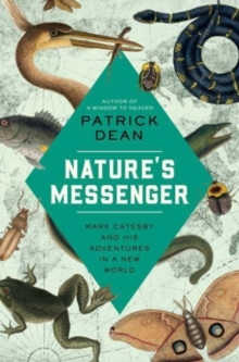 Nature’s Messenger: Mark Catesby and His Adventures in a New World