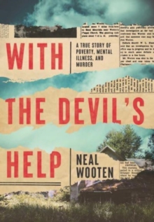 With the Devil’s Help: A True Story of Poverty, Mental Illness, and Murder