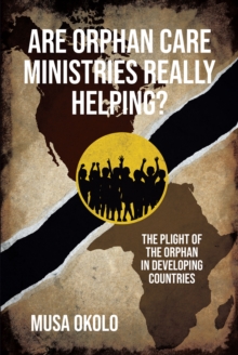 Image for Are Orphan Care Ministries Really Helping?: The Plight of the Orphan in Developing Countries