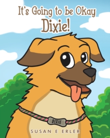 Image for It's Going to be Okay Dixie!