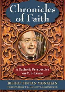 Image for Chronicles of Faith : A Catholic Perspective on C.S. Lewis: A Catholic Perspective on C.S. Lewis