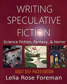 Image for Writing Speculative Fiction : Science Fiction, Fantasy, and Horror: Self-Paced Adult Edition