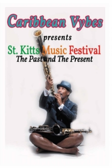 Image for Caribbean Vybes Presents St. Kitts Music Festival The Past and The Present