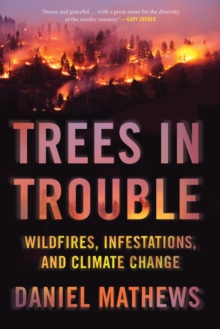 Image for Trees in Trouble: Wildfires, Infestations, and Climate Change