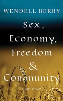 Sex, Economy, Freedom, & Community: Eight Essays