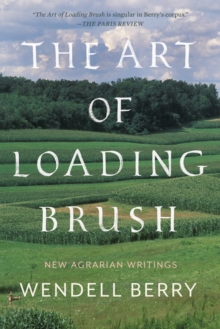 The Art of Loading Brush: New Agrarian Writings