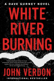 White River Burning: A Dave Gurney Novel: Book 6