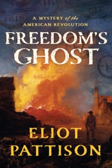 Freedom’s Ghost: A Mystery of the American Revolution