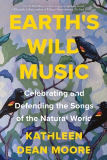 Image for Earth's Wild Music: Celebrating and Defending the Songs of the Natural World