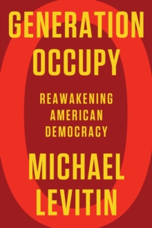 Image for Generation Occupy  : reawakening American democracy