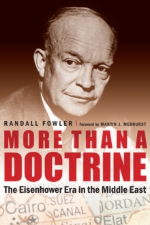 Image for More Than a Doctrine: The Eisenhower Era in the Middle East