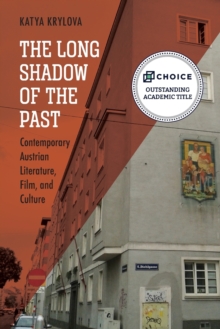 Image for The long shadow of the past  : contemporary Austrian literature, film, and culture