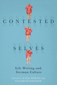 Image for Contested selves  : life writing and German culture