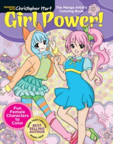 Manga Artist’s Coloring Book: Girl Power!: Fun & Fabulous Females to Color!