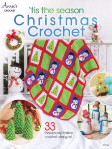 ‘Tis the Season Christmas Crochet: 33 Fabulously Festive Crochet Designs!