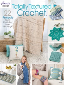 Totally Textured Crochet: 22 Projects You’Ll Absolutely Love Stitching!