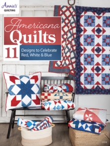 Americana Quilts: 11 Designs to Celebrate Red, White & Blue