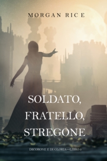 Image for Soldato, Fratello, Stregone (Di Corone e di Gloria-Libro 5)